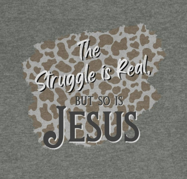 The Struggle Is Real, But So Is Jesus, Western Inspired Christian T-shirt, Women's Tee