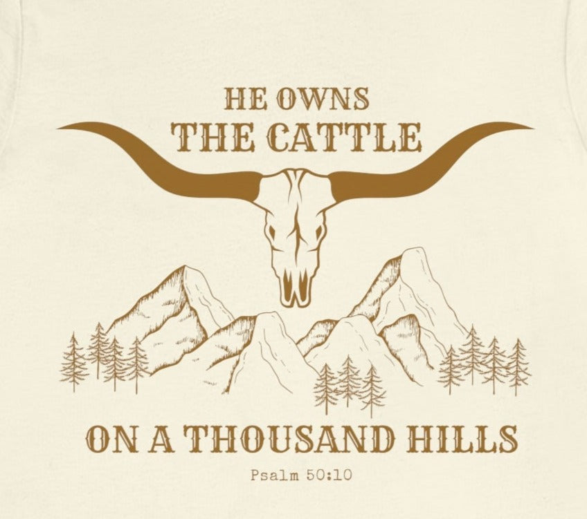 He Owns The Cattle On a Thousand Hills, Western Inspired Christian Tee, Psalm 50:10